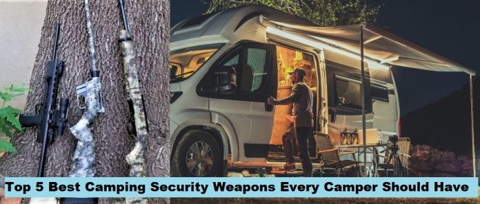 Top 5 Best Camping Security Weapons Every Camper Should Have